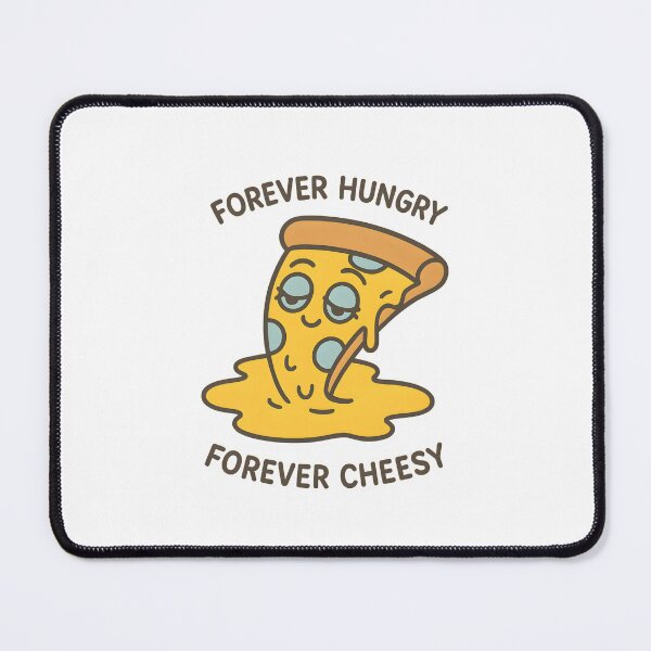 Item preview, Forever Hungry, Forever Cheesy designed and sold by Uglyandcute.