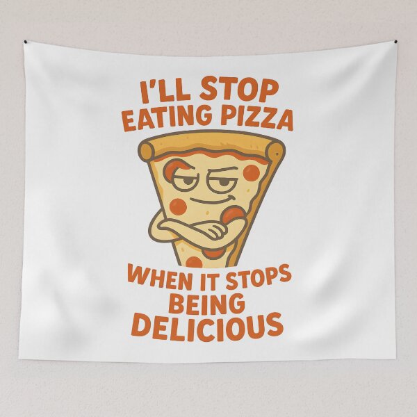 Item preview, I’ll Stop Eating Pizza When It Stops Being Delicious designed and sold by Uglyandcute.