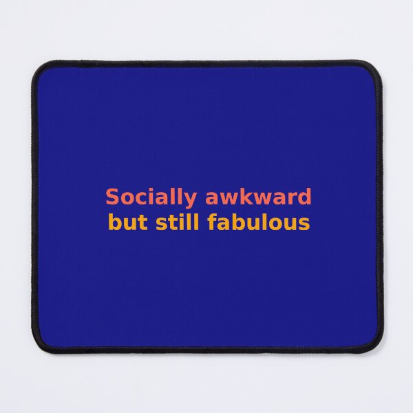 Item preview, Socially Awkward but Still Fabulous designed and sold by Miximondo.