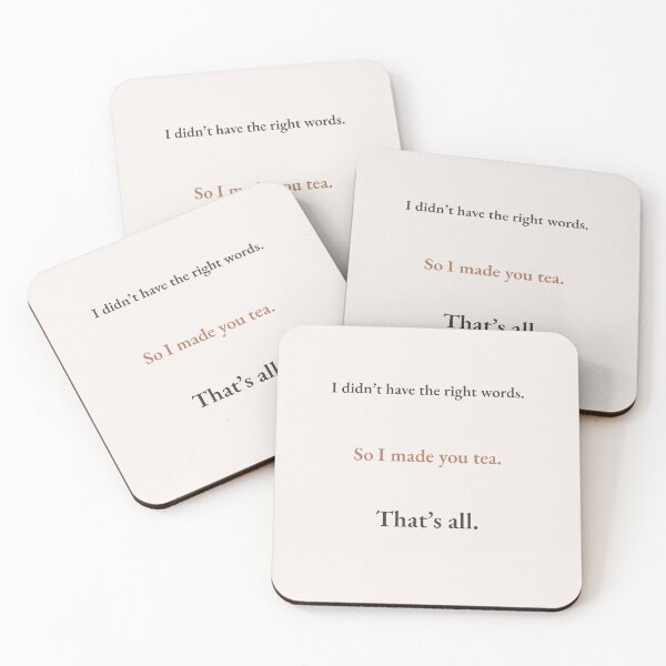 Item preview, I Made You Tea – Quiet Comfort Quote designed and sold by KWkindwaves.