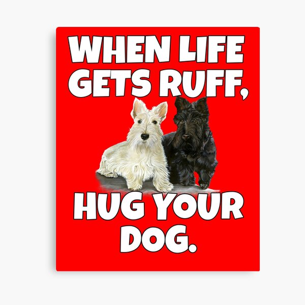 Item preview, Scottish Terrier Dog Owner When Life Gets Ruff, Hug Your Dog designed and sold by fantasticdesign.