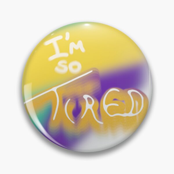 Item preview, I'm so Tired designed and sold by Lordett.