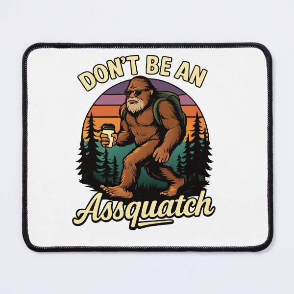 Item preview, Don't Be An Assquatch - Funny Sasquatch Bigfoot  designed and sold by Spill & Signal.