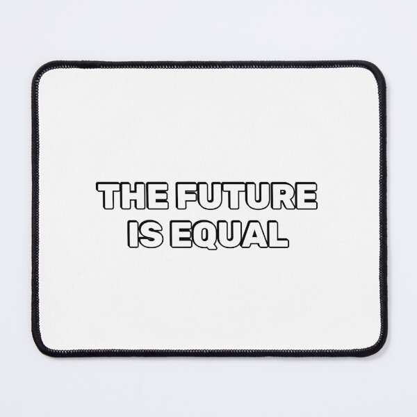 Item preview, The future is equal designed and sold by Inspirationmotivation.