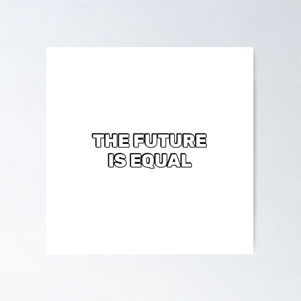 Item preview, The future is equal designed and sold by Inspirationmotivation.