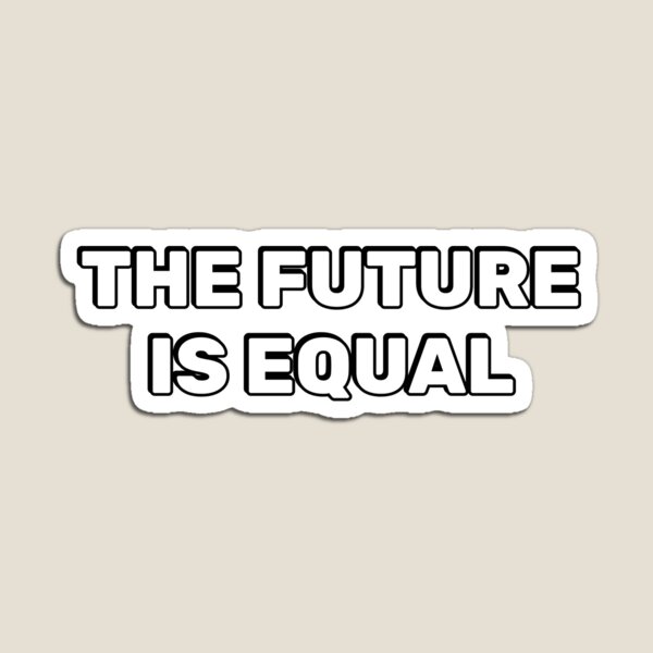 Item preview, The future is equal designed and sold by Inspirationmotivation.