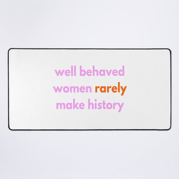 Item preview, Well behaved women rarely make history designed and sold by YourFavBuddy.