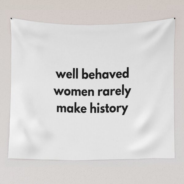 Item preview, Well behaved women rarely make history designed and sold by YourFavBuddy.