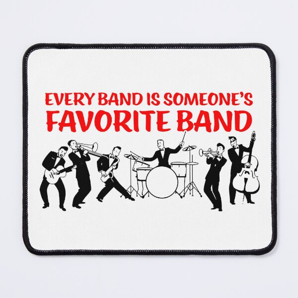 Item preview, Every Band is Someone's Favorite Band designed and sold by joshpincus.
