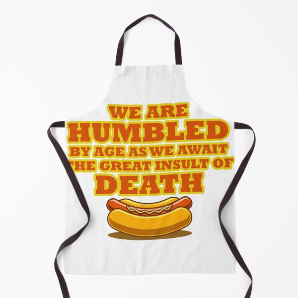 Item preview, We Are Humbled By Age As We Await the Great Insult of Death designed and sold by joshpincus.