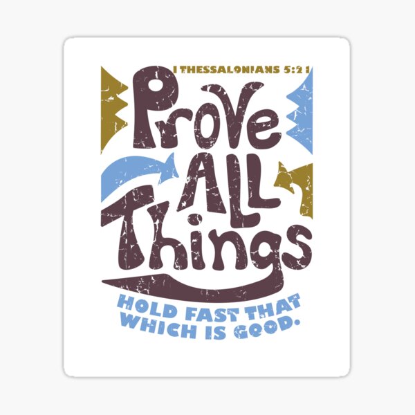 Item preview, Prove All Things, Hold Fast That Which Is Good, I Thessalonians 5:21 KJV designed and sold by NonnieRay.
