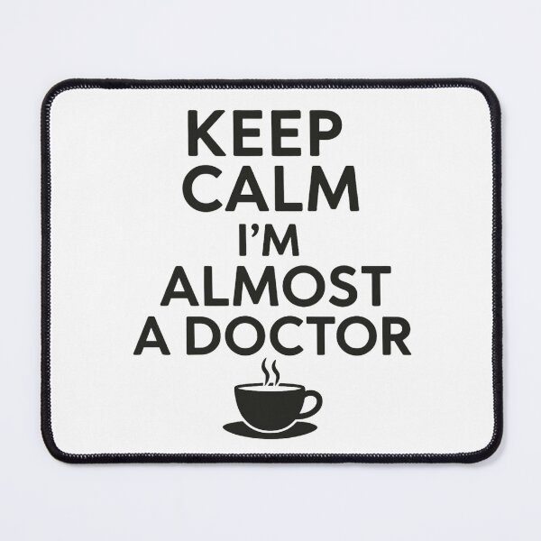 Item preview, Keep Calm I’m Almost A Doctor – Funny Medical Student Quote Design designed and sold by Design_Your_Day.