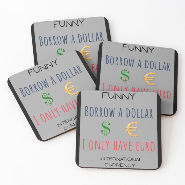 Item preview, Funny International Currency Borrow a dollar I only have euro Mony designed and sold by MojNetSerwis WWK.