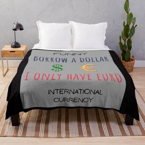 Item preview, Funny International Currency Borrow a dollar I only have euro Mony designed and sold by MojNetSerwis WWK.