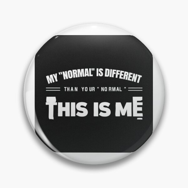 Item preview, My normal is different than your normal.  This is me. designed and sold by DazinMerchDeals.