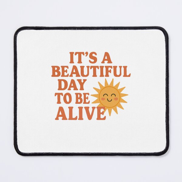 Item preview, It’s a Beautiful Day to Be Alive – Sunny Positive Quote designed and sold by kaydence18.