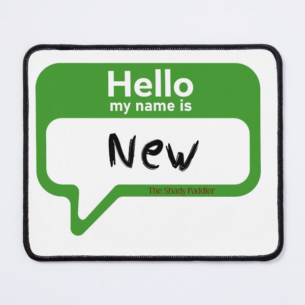 Item preview, Hello, My Name Is New – The Shady Paddler designed and sold by The Shady Paddler.