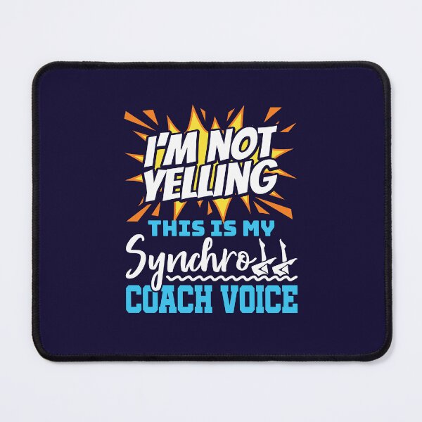 Item preview, Synchronized Swimming Coach - I'm Not Yelling This Is My Synchro Coach Voice designed and sold by jaygo.