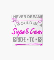 Super Cool Bride to Be Funny Bachelorette Art Board