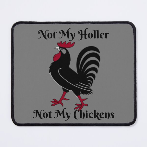 Item preview, Not My Holler, Not My Chickens – Strutting Rooster with Sass designed and sold by RedDogStudio.