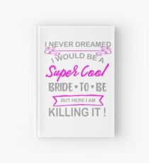 Super Cool Bride to Be Funny Bachelorette Hardcover Journal