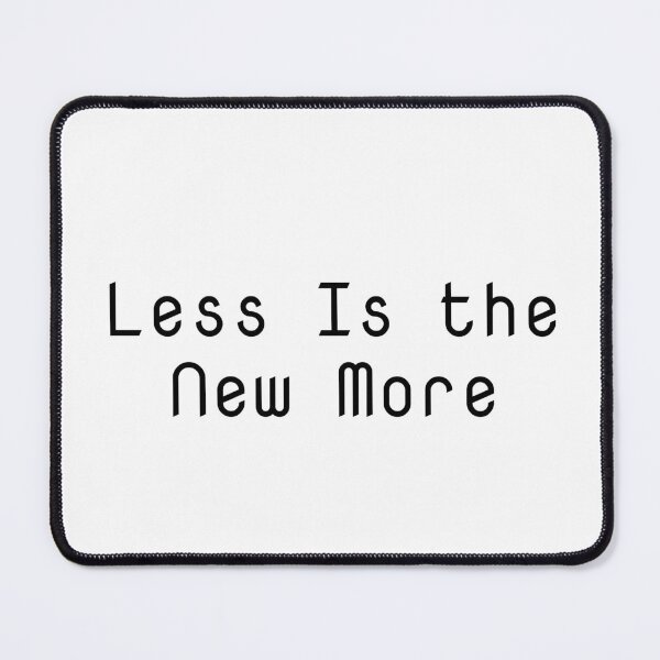 Item preview, Less Is the New More designed and sold by Ninjacatoff.