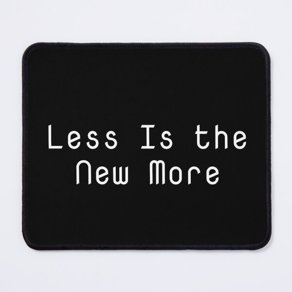 Item preview, Less Is the New More designed and sold by Ninjacatoff.