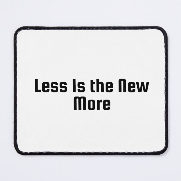 Item preview, Less Is the New More designed and sold by Ninjacatoff.