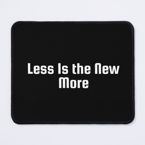 Item preview, Less Is the New More designed and sold by Ninjacatoff.