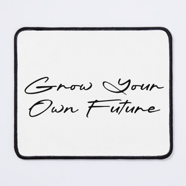 Item preview, Grow Your Own Future designed and sold by Ninjacatoff.