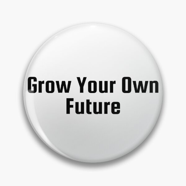 Item preview, Grow Your Own Future designed and sold by Ninjacatoff.