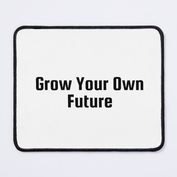 Item preview, Grow Your Own Future designed and sold by Ninjacatoff.