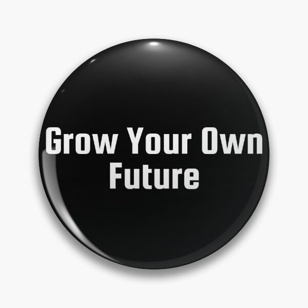 Item preview, Grow Your Own Future designed and sold by Ninjacatoff.