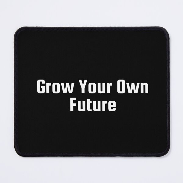 Item preview, Grow Your Own Future designed and sold by Ninjacatoff.
