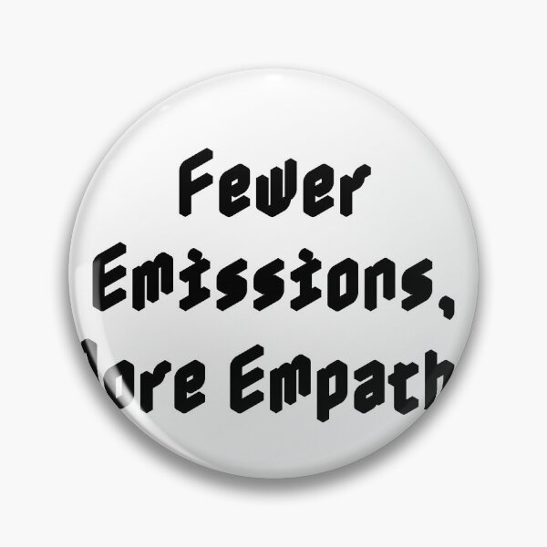 Item preview, Fewer Emissions, More Empathy designed and sold by Ninjacatoff.
