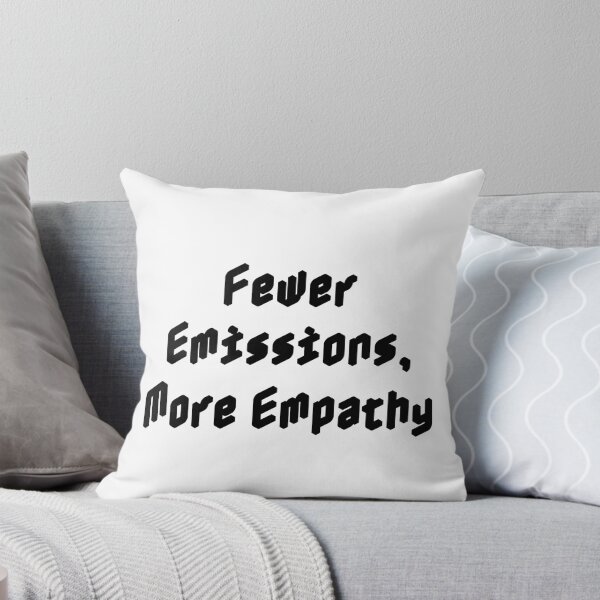 Item preview, Fewer Emissions, More Empathy designed and sold by Ninjacatoff.