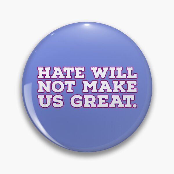 Item preview, Hate Will Not Make Us Great designed and sold by sillyjess.