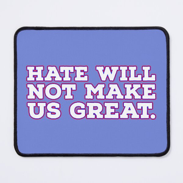 Item preview, Hate Will Not Make Us Great designed and sold by sillyjess.