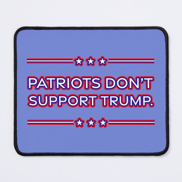 Item preview, Patriots Don't Support Trump designed and sold by sillyjess.