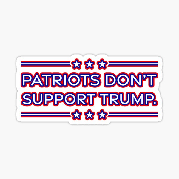 Item preview, Patriots Don't Support Trump designed and sold by sillyjess.