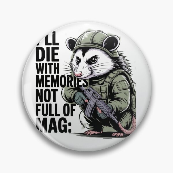 Item preview, I'll Die With Memories Not A Full Mag Live for Memories, Not Mags military possum designed and sold by MIMSCorneR.