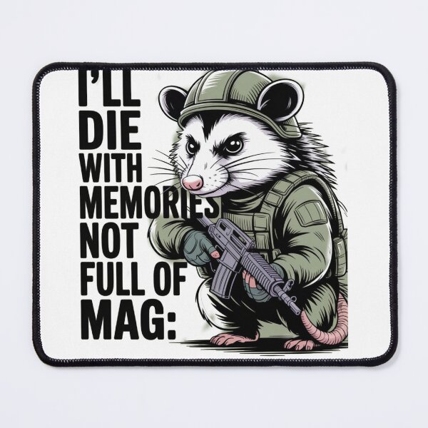 Item preview, I'll Die With Memories Not A Full Mag Live for Memories, Not Mags military possum designed and sold by MIMSCorneR.