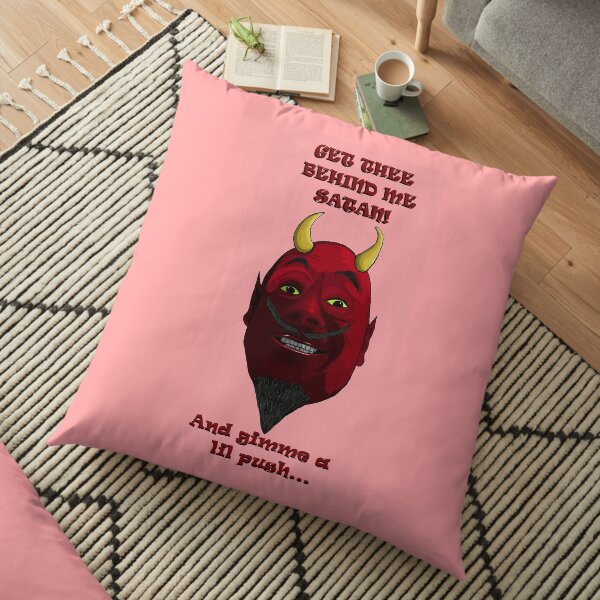 Get Thee Behind Me Satan! Floor Pillow