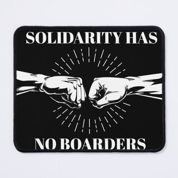 Item preview, Solidarity Has No Boarders designed and sold by GratefuLoui.