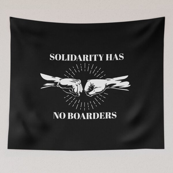 Item preview, Solidarity Has No Boarders designed and sold by GratefuLoui.