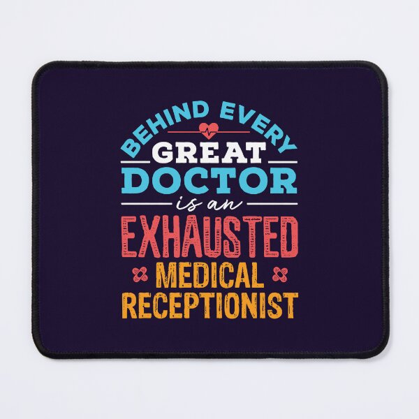 Item preview, Behind Every Great Doctor Is An Exhausted Medical Receptionist designed and sold by jaygo.