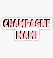 Champagne mami - drake Sticker