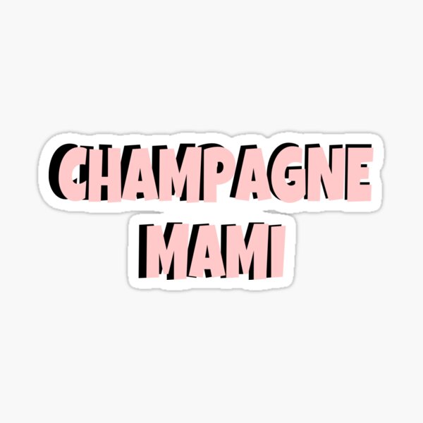 Champagne mami - drake Sticker