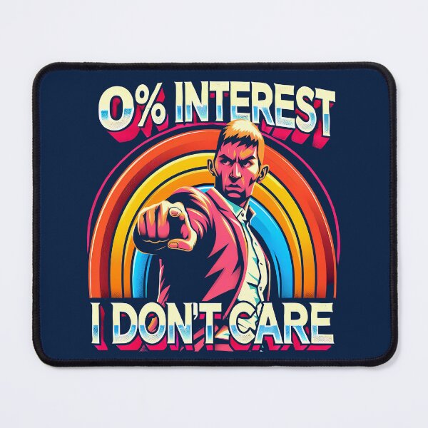 Item preview, 0% Interest I Don't Care, typography designed and sold by maxmaj.