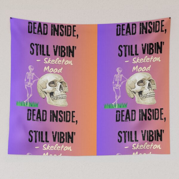 Item preview, Dead Inside, Still Vibin' – Skeleton Mood designed and sold by AlphaKids33.